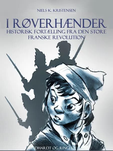 I røverhænder. Historisk fortælling fra den store franske revolution af Niels K. Kristensen