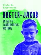 Røgter-Jakob. En fattig landsbydrengs historie af Niels K. Kristensen