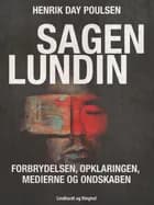 Sagen Lundin - forbrydelsen, opklaringen, medierne og ondskaben af Palle Bruus Jensen og Henrik Day Poulsen
