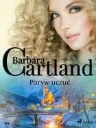 Poryw uczuć - Ponadczasowe historie miłosne Barbary Cartland