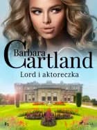 Lord i aktoreczka - Ponadczasowe historie miłosne Barbary Cartland