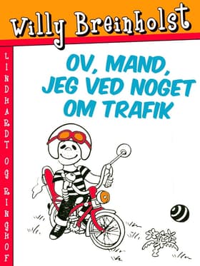 Ov, mand, jeg ved noget om trafik af Willy Breinholst