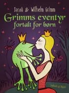 Grimms eventyr fortalt for børn