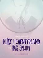 Alice i eventyrland og Bag spejlet af Lewis Carroll