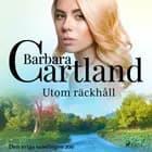 Utom räckhåll af Barbara Cartland