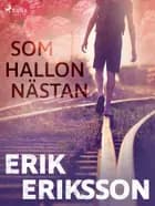 Som hallon nästan af Erik Eriksson
