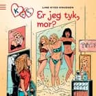 K for Klara 14: Er jeg tyk, mor? af Line Kyed Knudsen