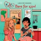 K for Klara 17: Bare for sjov