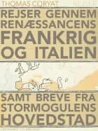 Rejser gennem renæssancens Frankrig og Italien samt breve fra stormogulens hovedstad