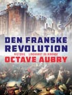 Den franske revolution af Octave Aubry
