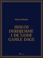 Hos os derhjemme i de gode gamle dage af Hans Fallada