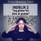 Indblik #2 – "Jeg griner for ikke at græde"