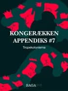 Kongerækken Appendiks 7 - Tropekolonierne