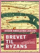 Brevet til Byzans af Asger Nørgaard Larsen