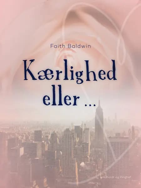 Kærlighed eller ... af Faith Baldwin