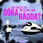 Vad skulle vi göra om vi inte var rädda? af David Ericsson
