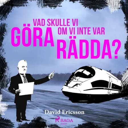 Vad skulle vi göra om vi inte var rädda? af David Ericsson