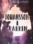 Johansson i parken af Gunvor Håkansson
