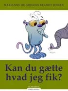Kan du gætte hvad jeg fik? af Mogens Brandt Jensen og Marianne Brandt Jensen