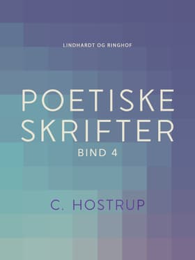 Poetiske skrifter (bind 4) af C. Hostrup