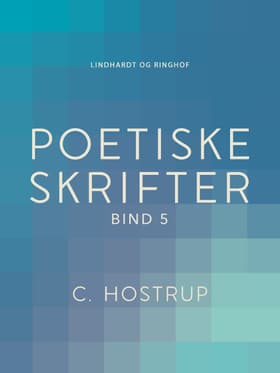 Poetiske skrifter (bind 5) af C. Hostrup