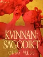 Kvinnan: sagodikt af Otto Witt