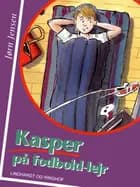 Kasper på fodbold-lejr af Jørn Jensen