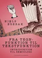 Fra tegnfunktion til tekstfunktion. Introduktion til semiologi