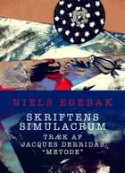 Skriftens simulacrum. Træk af Jacques Derridas ''metode'' af Niels Egebak