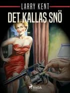 Det kallas snö af Larry Kent