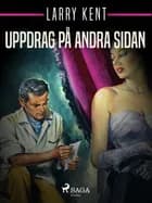 Uppdrag på andra sidan af Larry Kent