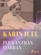 Flickan från fjärran af Karin Juel