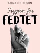 Frygten for fedtet af Birgit Petersson