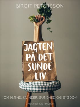 Jagten på det sunde liv. Om mænd, kvinder, sundhed og sygdom af Birgit Petersson