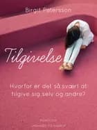 Tilgivelse. Hvorfor er det så svært at tilgive sig selv og andre