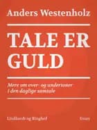 Tale er guld: Mere om over- og undertoner i den daglige samtale