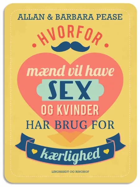 Hvorfor mænd vil have sex og kvinder har brug for kærlighed af Allan Pease