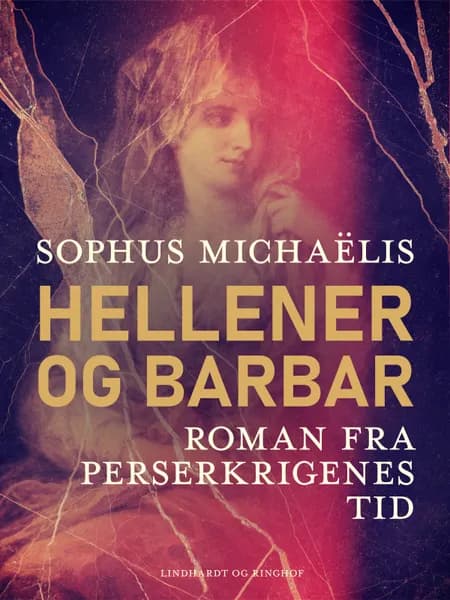 Hellener og barbar. Roman fra Perserkrigenes tid af Sophus Michaëlis