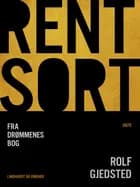 Rent sort. Fra drømmenes bog af Rolf Gjedsted