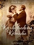 Kærlighedens komedie af Henrik Ibsen