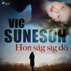 Hon såg sig dö af Vic Suneson