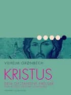 Kristus, den opstandne frelser: Den ældste kristne menighed af Vilhelm Grønbech
