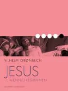 Jesus, Menneskesønnen af Vilhelm Grønbech