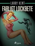 Farligt lockbete af Larry Kent