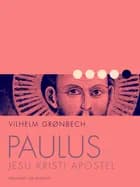 Paulus, Jesu Kristi Apostel af Vilhelm Grønbech