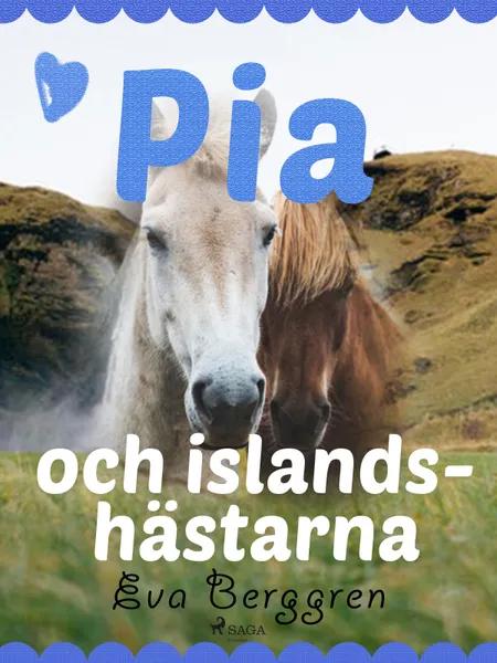 Pia och islandshästarna af Eva Berggren
