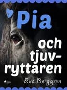 Pia och tjuvryttaren af Eva Berggren