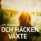 Och häcken växte af Vic Suneson