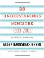28 undervisningsministre 1903-2003. En personlig beskrivelse