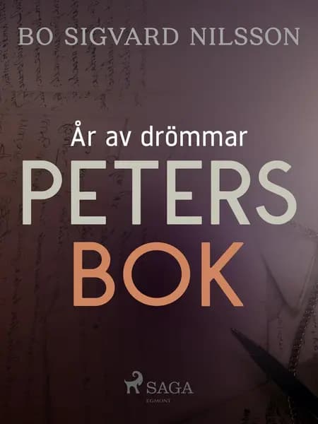 År av drömmar - Peters bok af Bo Sigvard Nilsson